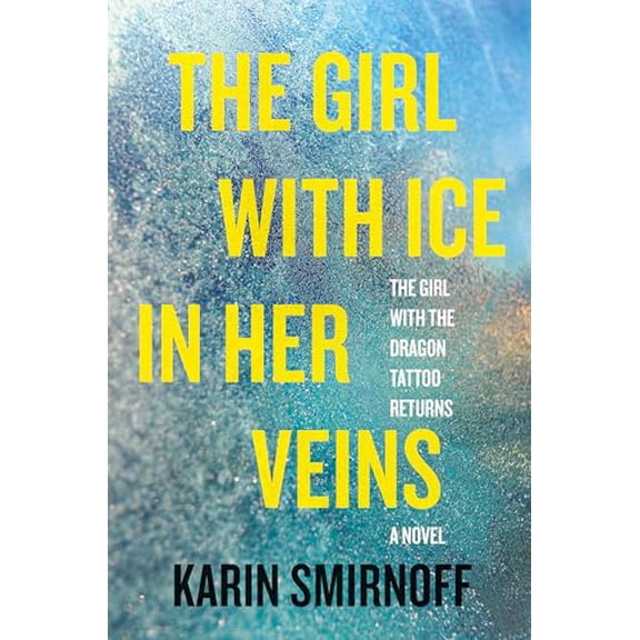 Pre-Owned The Girl with Ice in Her Veins: A Lisbeth Salander Novel (The Girl with the Dragon Tattoo Series), 9780593536711, 0593536711, Hardcover,