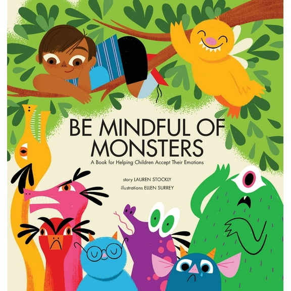 Be Mindful of Monsters: A Book for Helping Children Accept Their Emotions, (Hardcover)