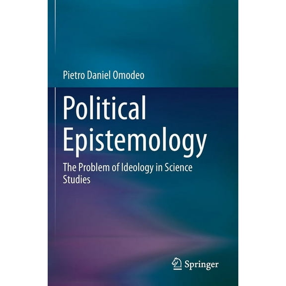 Political Epistemology: The Problem of Ideology in Science Studies, (Paperback)