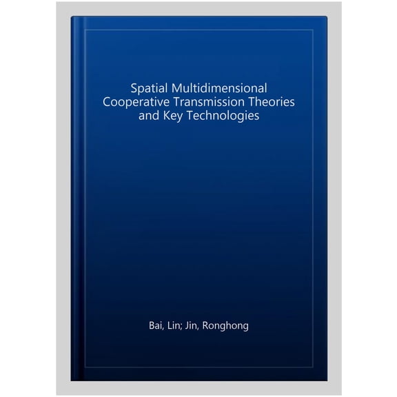 Pre-Owned Spatial Multidimensional Cooperative Transmission Theories and Key Technologies, (Hardcover)
