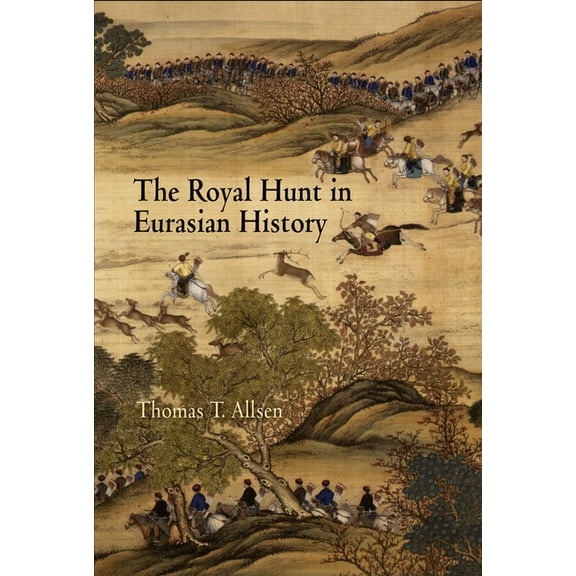 The Royal Hunt in Eurasian History