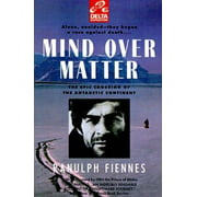 Mind over Matter : The Epic Crossing of the Antarctic Continent, Used [Paperback]