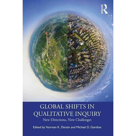International Congress of Qualitative In Global Shifts in Qualitative Inquiry: New Directions, New Challenges, (Paperback)