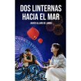 thumbnail image 1 of Libro Dos Linternas Hacia El Mar Tapa Blanda, Autor Javier Allard De Landa, Editorial Allard Ediciones, 1 of 1