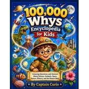 100,000 whys Encyclopedia for Kids: Amazing Questions and Answers About Science, Animals, Space, Nature, History, and th, (Paperback)