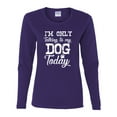 thumbnail image 2 of Wild Bobby I'm Only Talking to My Dog Today Dog Lover Women Graphic Long Sleeve Tee, Purple, X-Large, 2 of 5
