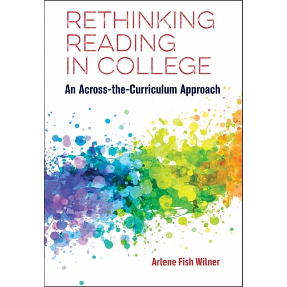 Rethinking Reading in College: An Across-The-Curriculum Approach, (Paperback)