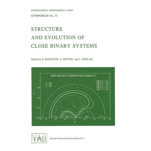International Astronomical Union Symposi Structure and Evolution of Close Binary Systems, Book 73, (Paperback)
