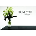thumbnail image 1 of Custom Wall Decal Sticker - I Love You Always Home Decor Picture Art 8x20 Inches, 1 of 1