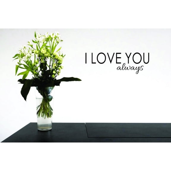 Design With Vinyl Home Wall Decals I Love You Always Motivational Wall Decal for Boys Girls Bedroom - DIY and Removable - Size: 8 In x 20 In