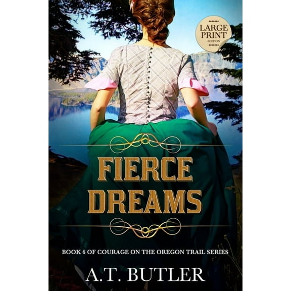 Courage on the Oregon Trail Large Print Fierce Dreams: Historical Women's Fiction Saga Large Print, Book 6, (Paperback)