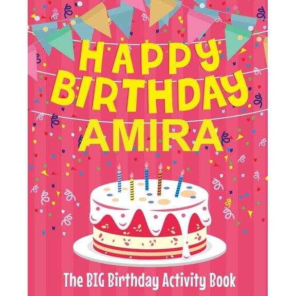 Happy Birthday Amira - The Big Birthday Activity Book: Personalized Children's Activity Book, (Paperback)