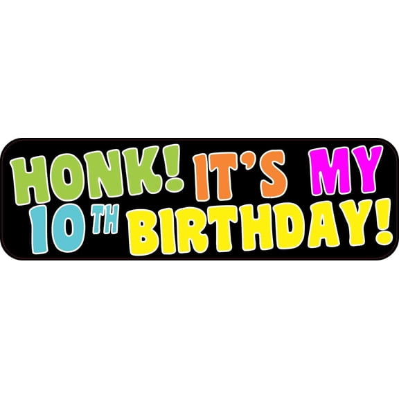10in x 3in Honk! It's My 10th Birthday Bumper Sticker