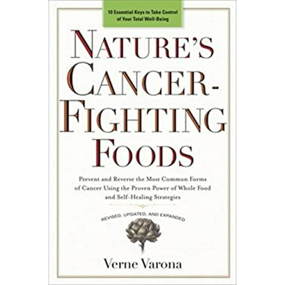 Pre-Owned Nature's Cancer-Fighting Foods: Prevent and Reverse the Most Common Forms of Cancer Using the Proven Power of Whole Food and Self-Healing Strategies (Paperback) 0399162895 9780399162893