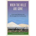 thumbnail image 1 of Pre-Owned When the Hills Are Gone: Frac Sand Mining and the Struggle for Community (Paperback) 0816699925 9780816699926, 1 of 1