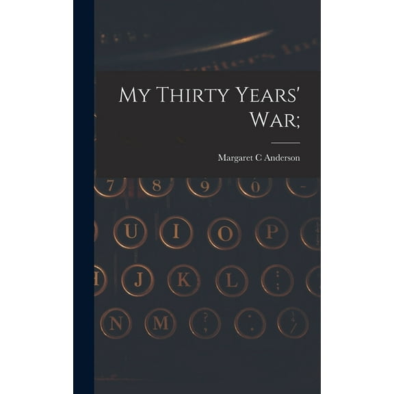 My Thirty Years' War;, (Hardcover)