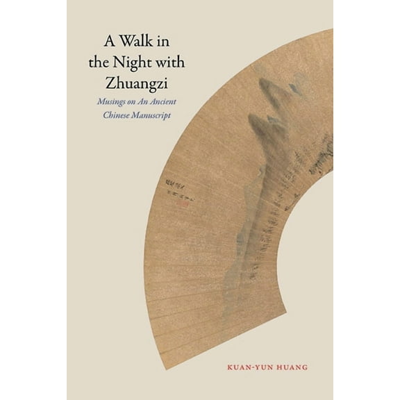 Suny Chinese Philosophy and Culture A Walk in the Night with Zhuangzi: Musings on an Ancient Chinese Manuscript, (Hardcover)