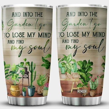 

And Into The Garden I Go To Lose My Mind And Find My Soul Gardening Tumbler With Lid 20oz Gardener Gift For Women Botanist Plant Lover Stainless Steel Cup Insulated Tumbler