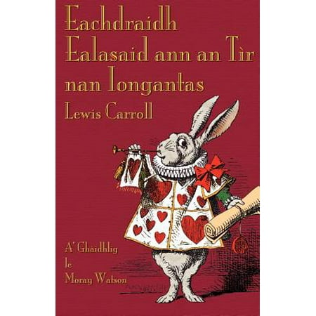 Eachdraidh Ealasaid Ann an Tï¿½r Nan Iongantas : Alice's Adventures in Wonderland in Scottish (Best Way To Learn Scottish Gaelic)