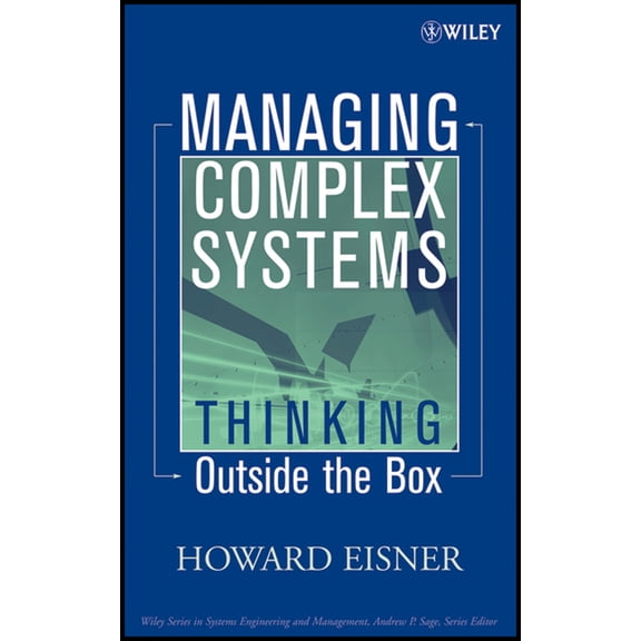 Wiley Systems Engineering and Management Managing Complex Systems: Thinking Outside the Box, (Hardcover)