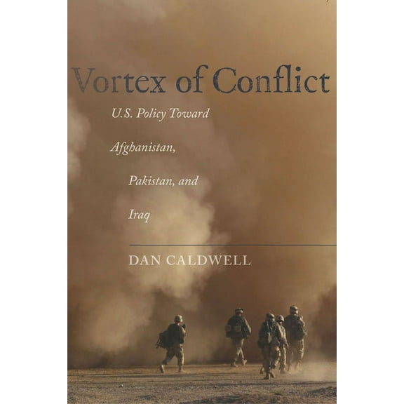 Vortex of Conflict: U.S. Policy Toward Afghanistan, Pakistan, and Iraq, (Paperback)