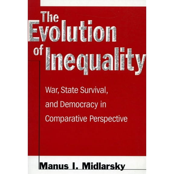 The Evolution of Inequality : War, State Survival, and Democracy in Comparative Perspective (Paperback)