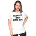 thumbnail image 3 of Mermaids Have More Fun Beach Lover Womens Slim Fit Graphic Tee Brisco Brands L, 3 of 5