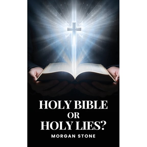 Holy Bible or Holy Lies?, (Hardcover)