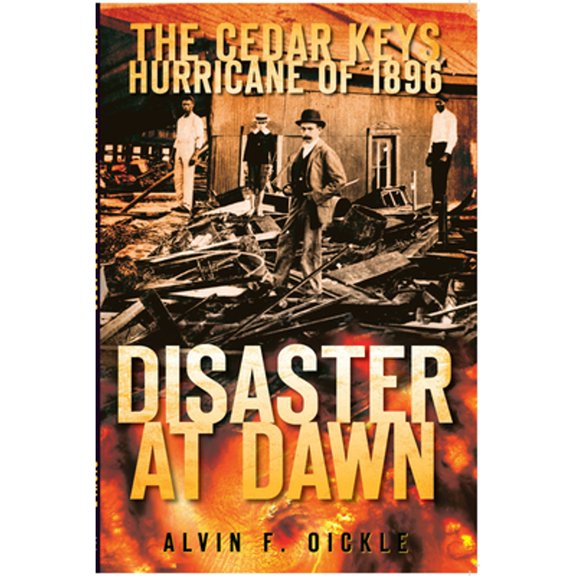 Pre-Owned The Cedar Keys Hurricane of 1896: Disaster at Dawn (Paperback) 1596296127 9781596296121