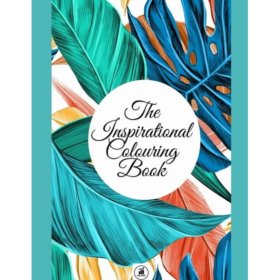 The Inspirational Colouring Book : Adult Colouring Mandalas and Patterns With Inspirational Quotes for Adults. (Paperback)