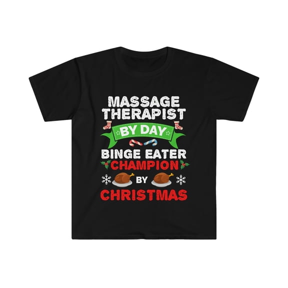 Massage Therapist by day Binge Eater by Christmas Unisex T-shirt S-3XL