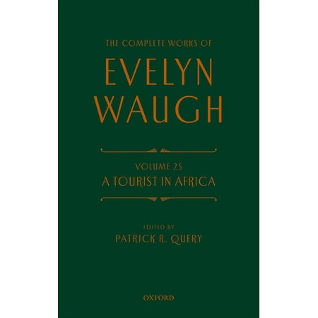 Complete Works of Evelyn Waugh The Complete Works of Evelyn Waugh: A Tourist in Africa: Volume 25 (Hardcover)