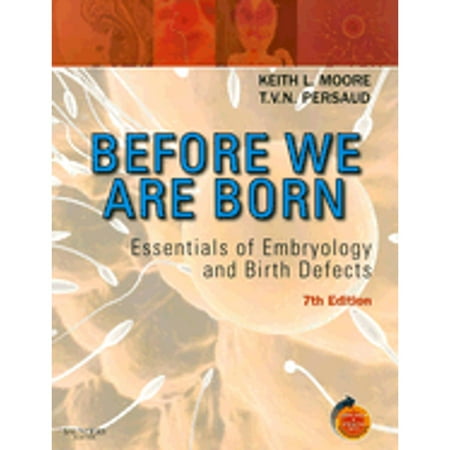 Before We Are Born: Essentials of Embryology and Birth Defects With STUDENT CONSULT Online Access (BEFORE WE WERE BORN (MOORE)) [Paperback - Used]