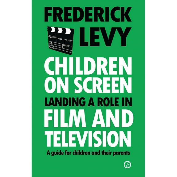 Children on Screen: Landing a Role in Film and Television, (Paperback)