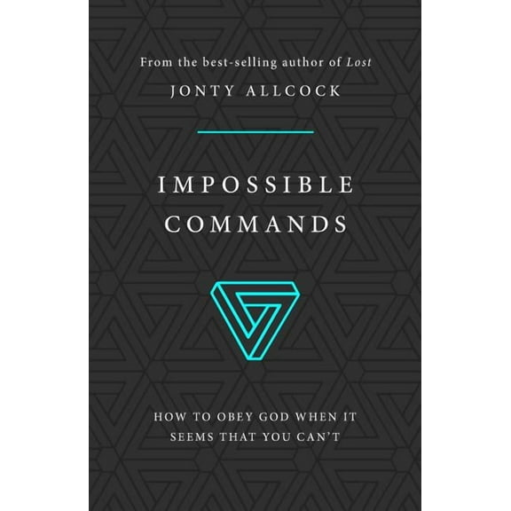 Impossible Commands: How to Obey God When It Seems That You Can't (Paperback)