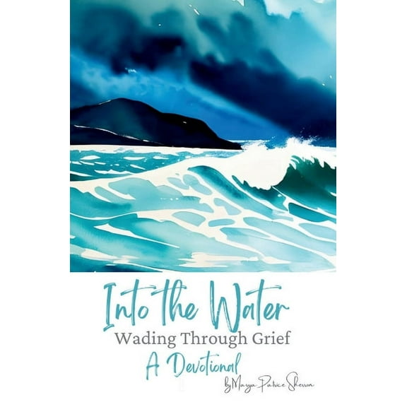Into the Water: Wading Through Grief, (Paperback)