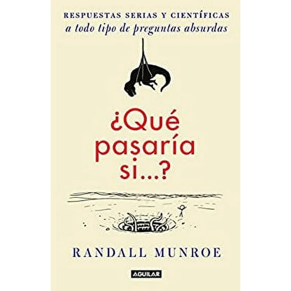 Qu Pasara Si?? / What If?: Serious Scientific Answers to Absurd Hypothetical Questions 9786073129831 Used / Pre-owned