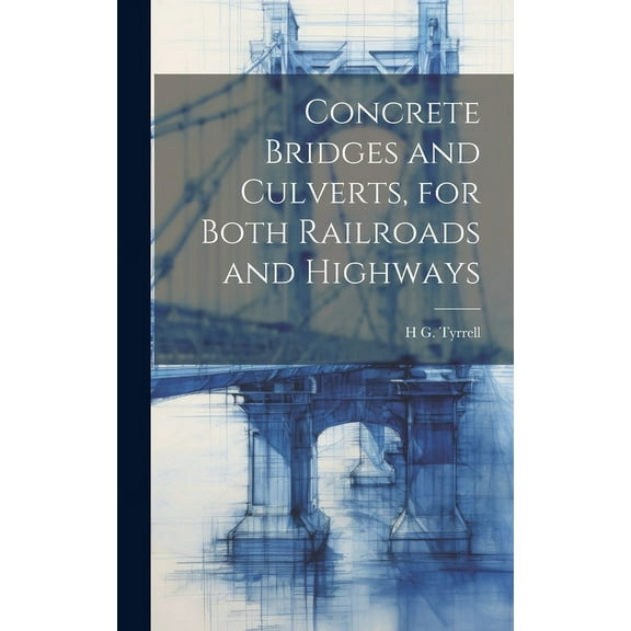 Concrete Bridges and Culverts, for Both Railroads and Highways (Hardcover)