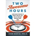 thumbnail image 4 of Two Awesome Hours: Science-Based Strategies to Harness Your Best Time and Get Your Most Important Work Done, (Paperback), 4 of 4
