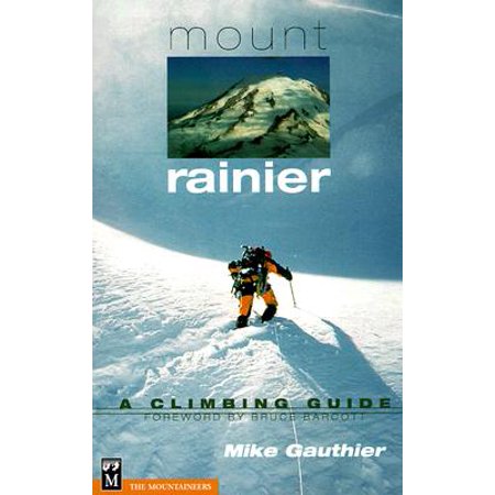 Mount Rainier : A Climbing Guide