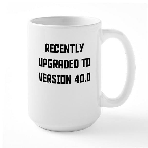 CafePress - Recently Upgraded To Version 40.0 Mugs - 15 oz Ceramic Large White Novelty Mug