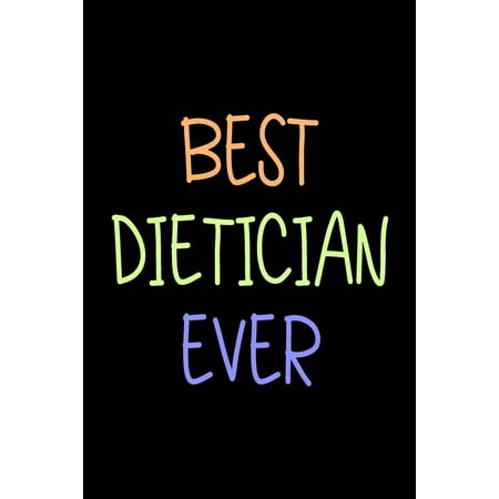 Best Dietician Ever: Blank Lined Notebook Journal