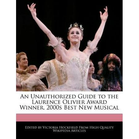 An Unauthorized Guide to the Laurence Olivier Award Winner, 2000s Best New