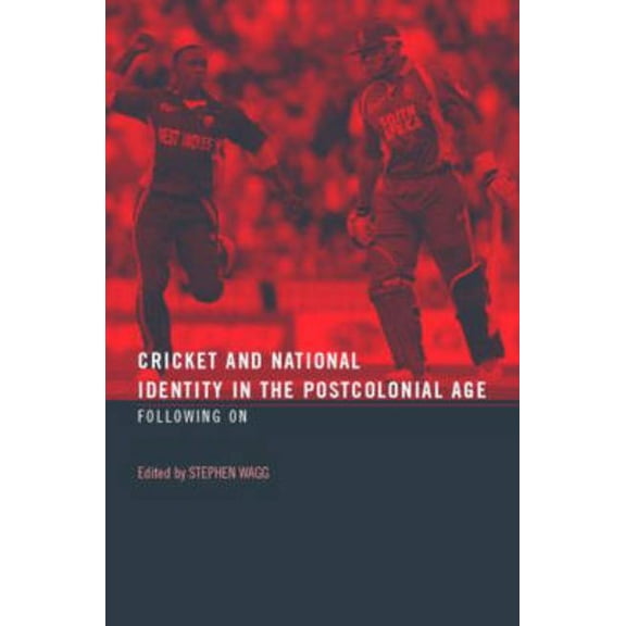 Cricket and National Identity in the Postcolonial Age: Following on, (Hardcover)
