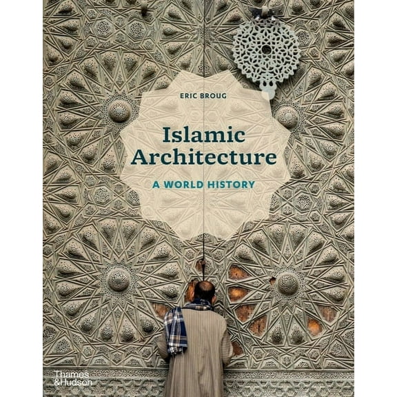 Islamic Architecture: A World History, (Hardcover)