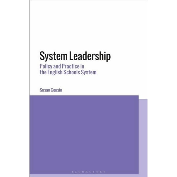 System Leadership: Policy and Practice in the English Schools System, (Hardcover)
