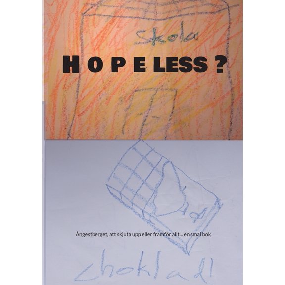 H o p e less ?: Ã
ngestberget, att skjuta upp eller framför allt... en smal bok, (Paperback)