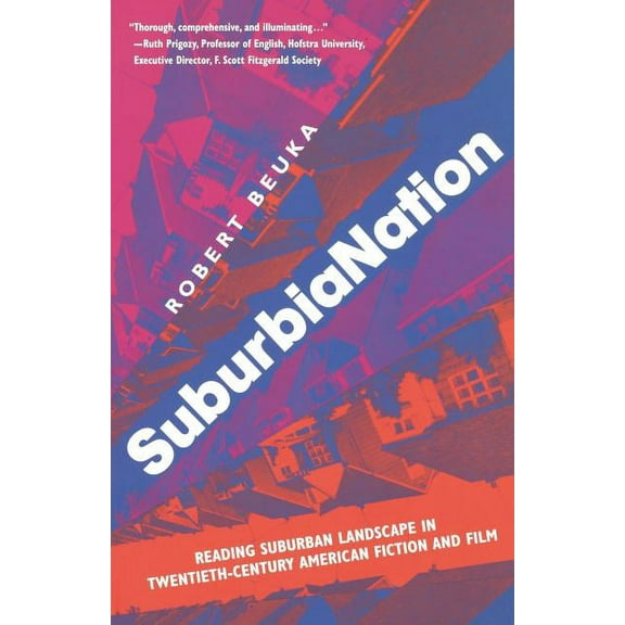 Suburbianation: Reading Suburban Landscape in Twentieth Century American Film and Fiction, (Paperback)