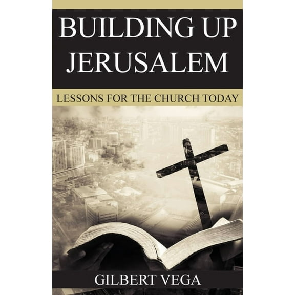 Building Up Jerusalem: Lessons for the Church Today, (Paperback)