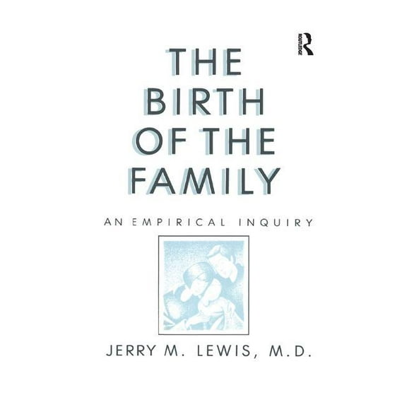 The Birth of the Family: An Empirical Enquiry, (Paperback)
